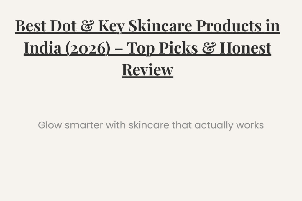 best dot key skincare products